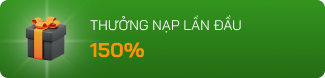 Thưởng nạp lần đầu 150%